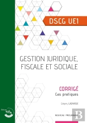 Ue1 : Gestion Juridique, Fiscale Et Sociale ; Dscg ; Corrigé (Édition 2024)