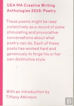 Bertrand.pt - Uea 2015 Creative Writing Anthology Prose Poetry