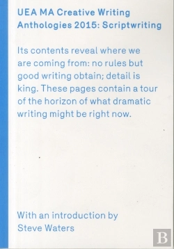 Bertrand.pt - Uea 2015 Creative Writing Anthology Scriptwriting