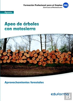 Bertrand.pt - Uf 0268. Apeo De Árboles Con Motosierra. Certificado De Profesionalidad Aprovechamientos Forestales.