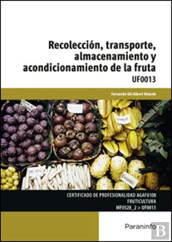 Bertrand.pt - Uf0013 Recolección, Transporte, Almacenamiento Y Acondicionamiento De La Fruta