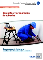 Uf0408. Replanteo Y Preparación De Tuberías. Certificado De Profesionalidad Operaciones De Fontanerí