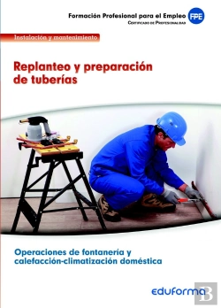 Bertrand.pt - Uf0408. Replanteo Y Preparación De Tuberías. Certificado De Profesionalidad Operaciones De Fontanerí