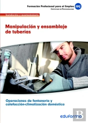 Uf0409. Manipulación Y Ensamblaje De Tuberías. Certificado De Profesionalidad Operaciones De Fontane