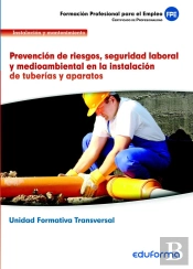 Uf0410. Prevención De Riesgos, Seguridad Laboral Y Medioambiental En La Instalación De Tuberías Y Ap
