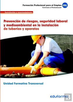 Bertrand.pt - Uf0410. Prevención De Riesgos, Seguridad Laboral Y Medioambiental En La Instalación De Tuberías Y Ap