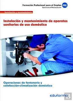 Bertrand.pt - Uf0411. Instalación Y Mantenimiento De Aparatos Sanitarios De Uso Doméstico. Certificado De Profesio