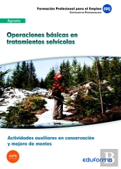 Uf1045 Operaciones Básicas En Tratamientos Selvícolas. Actividades Auxiliares En Conservación Y Mejo