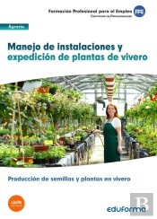 Uf1597: Manejo De Instalaciones Y Expedición De Plantas De Vivero. Certificado De Profesionalidad Pr