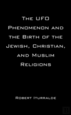 Bertrand.pt - Ufo Phenomenon And The Birth Of The Jewish, Christian, And Muslim Religions