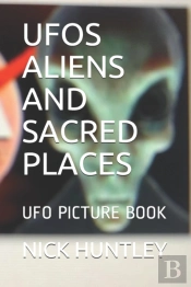 Ufos Aliens And Sacred Places