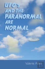Ufos And The Paranormal Are Normal
