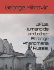 Ufos, Humanoids And Other Strange Phenomena Of Russia.