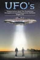 Ufos, Teleportation,  And The Mysterious Disappearance Of  Malaysian Airlines Flight #370