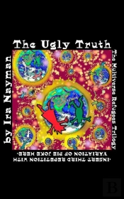 Ugly Truth: The Multiverse Refugees Trilogy