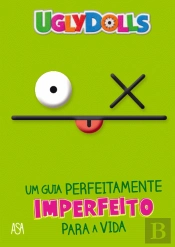 Uglydolls – Um Guia Perfeitamente Imperfeito para a Vida