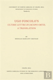 Ugo Foscolo'S Ultime Lettere Di Jacopo Ortis