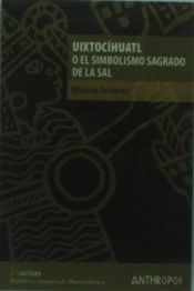 Uixtocihualt O El Simbolismo Sagrado De La Sal