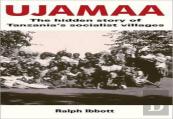 Ujamaa - The Hidden Story Of Tanzania'S Socialist Villages