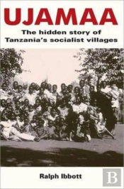 Ujamaa - The Hidden Story Of Tanzania'S Socialist Villages
