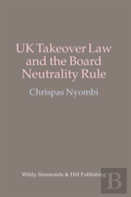 Uk Takeover Law And The Board Neutrality Rule