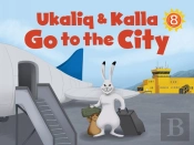 Ukaliq And Kalla Go To The City