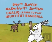 Ukaliq Learns To Play Inuktitut Baseball