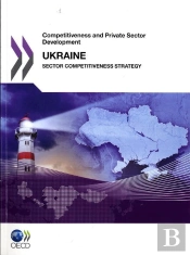 Ukraine 2011 ; Competitiveness And Private Sector Development