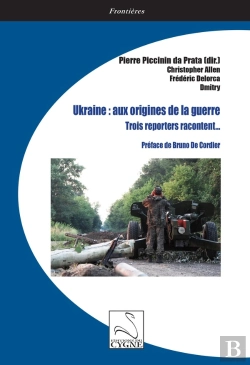 Bertrand.pt - Ukraine : Aux Origines De La Guerre : Trois Reporters Racontent...
