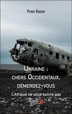 Bertrand.pt - Ukraine : Chers Occidentaux, Démerdez-Vous : L'Afrique Ne Vous Suivra Pas