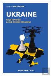 Ukraine : Géostratégie D'Une Guerre Moderne