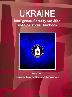 Bertrand.pt - Ukraine Intelligence, Security Activities And Operations Handbook Volume 1 Strategic Information And Regulations