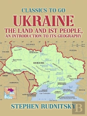 Ukraine, The Land And Its People, An Introduction To Its Geography