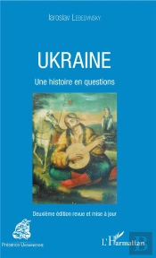 Ukraine - Une Histoire En Questions - Deuxieme Edition Revue Et Mise A Jour