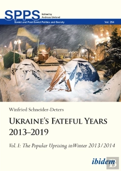 Bertrand.pt - Ukraineâ€™S Fateful Years 2013â€“2019: Vol. I: The Popular Uprising In Winter 2013/2014