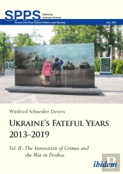 Ukraineâ€™S Fateful Years 2013â€“2019: Vol. Ii: The Annexation Of Crimea And The War In Donbas