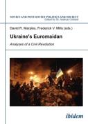 Ukraine`S Euromaidan - Analyses Of A Civil Revolution