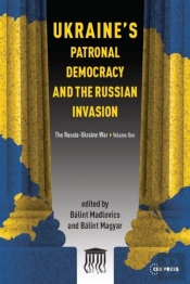 Ukraine'S Patronal Democracy And The Russian Invasion