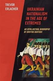 Ukrainian Nationalism In The Age Of Extremes