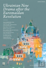 Ukrainian New Drama After The Euromaidan Revolution