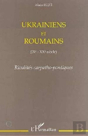 Ukrainiens Et Roumains Ix-Xx Siècle ; Rivalités Carpatho-Pontiques