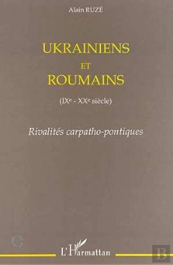 Bertrand.pt - Ukrainiens Et Roumains Ix-Xx Siècle ; Rivalités Carpatho-Pontiques
