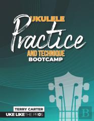 Ukulele Practice And Technique Bootcamp