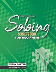Ukulele Soloing Secrets Book For Beginners