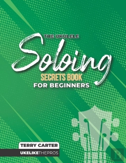 Bertrand.pt - Ukulele Soloing Secrets Book For Beginners
