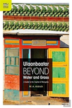 Bertrand.pt - Ulaanbaatar Beyond Water And Grass - A Guide To The Capital Of Mongolia