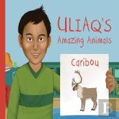 Uliaq'S Amazing Animals: Caribou