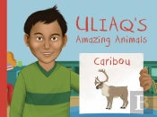 Uliaq'S Amazing Animals: Caribou