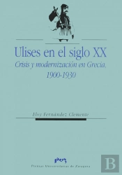 Ulises En El Siglo Xx. Crisis Y Modernización En Grecia, 1900-1930