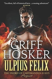 Ulpius Felix- Warrior Of Rome